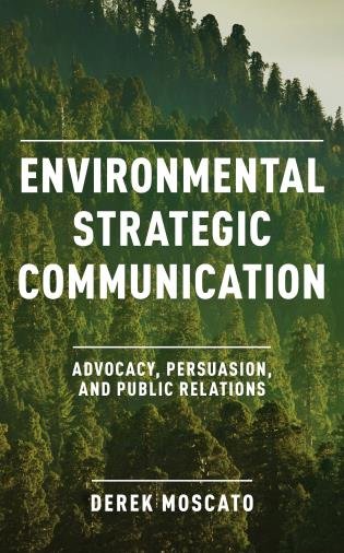 The book "Environmental Strategic Communication: Advocacy, Persuasion, and Public Relations" by Derek Moscato provides a comprehensive guide to strategic communication in the environmental field. The book is divided into three parts, each covering a key aspect of environmental communication.