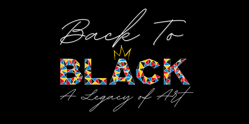 Black History Month banner has the wordmark "Back to Black: A legacy of Art" on a black background