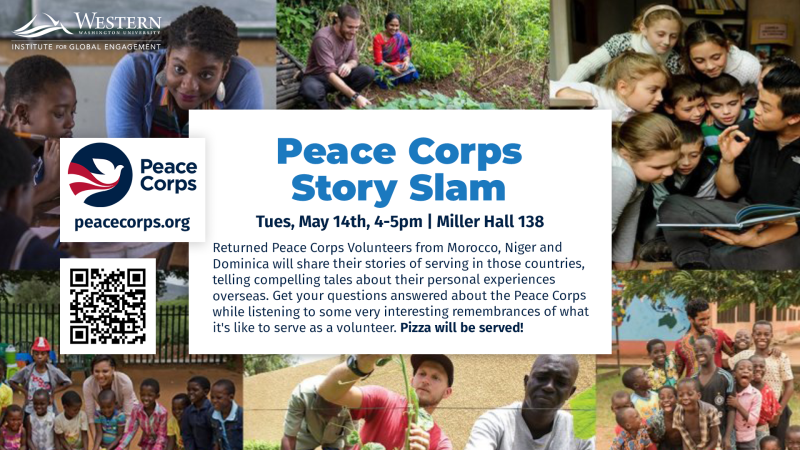  The image is a poster for an event called "Peace Corps Story Slam". It is hosted by Western Washington University's Institute for Global Engagement. The event will take place on Tuesday, May 14th at 4:00pm in Miller Hall 138. The poster features a large photo of a group of children from different countries. Some of the children are smiling and looking at the camera, while others are looking at a book. There are also photos of adults, including a man and a woman working in a field.